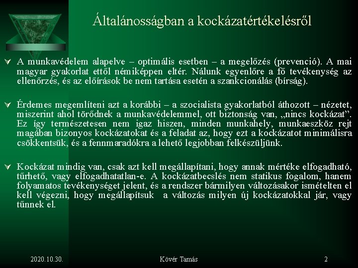 Általánosságban a kockázatértékelésről Ú A munkavédelem alapelve – optimális esetben – a megelőzés (prevenció).