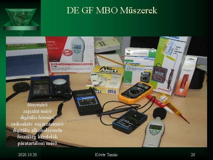 DE GF MBO Műszerek fénymérő zajszínt mérő digitális hőmérő radioaktív sugárzásmérő digitális alkoholszonda feszültég