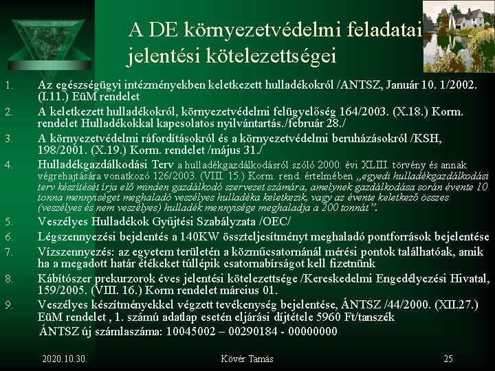 A DE környezetvédelmi feladatai, jelentési kötelezettségei 1. 2. 3. 4. 5. 6. 7. 8.