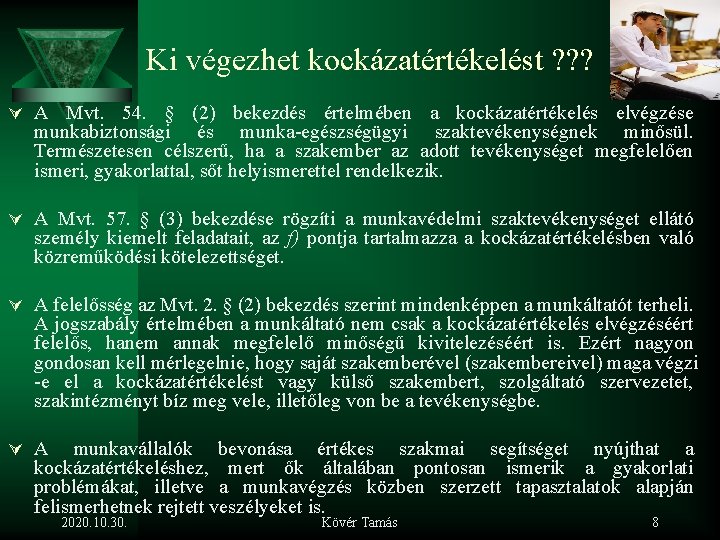 Ki végezhet kockázatértékelést ? ? ? Ú A Mvt. 54. § (2) bekezdés értelmében