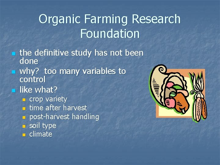 Organic Farming Research Foundation n the definitive study has not been done why? too