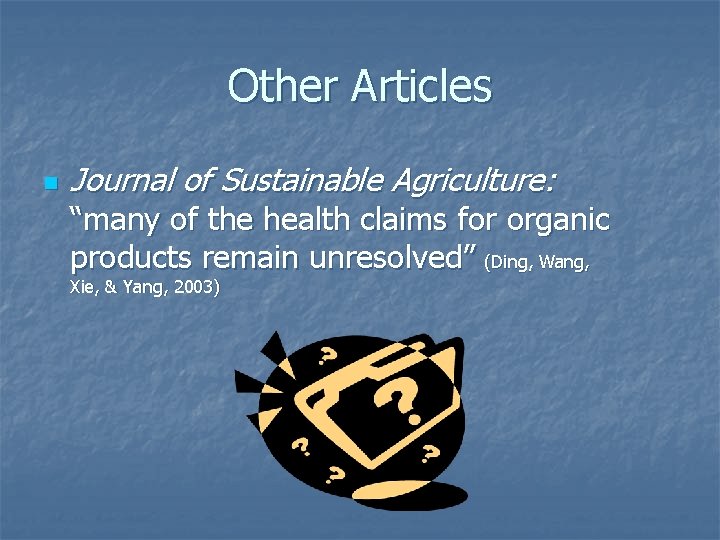 Other Articles n Journal of Sustainable Agriculture: “many of the health claims for organic