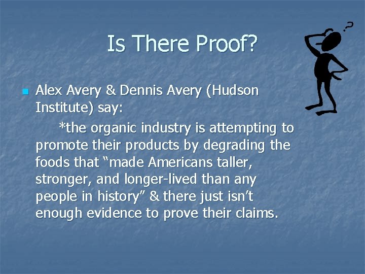 Is There Proof? n Alex Avery & Dennis Avery (Hudson Institute) say: *the organic