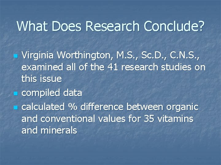 What Does Research Conclude? n n n Virginia Worthington, M. S. , Sc. D.
