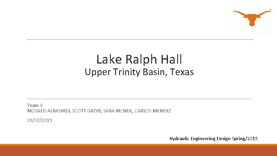 Lake Ralph Hall Upper Trinity Basin, Texas Team 9 MOSAED ALRASHIDI, SCOTT GRZYB, SARA