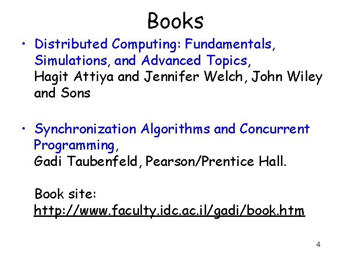 Books • Distributed Computing: Fundamentals, Simulations, and Advanced Topics, Hagit Attiya and Jennifer Welch,