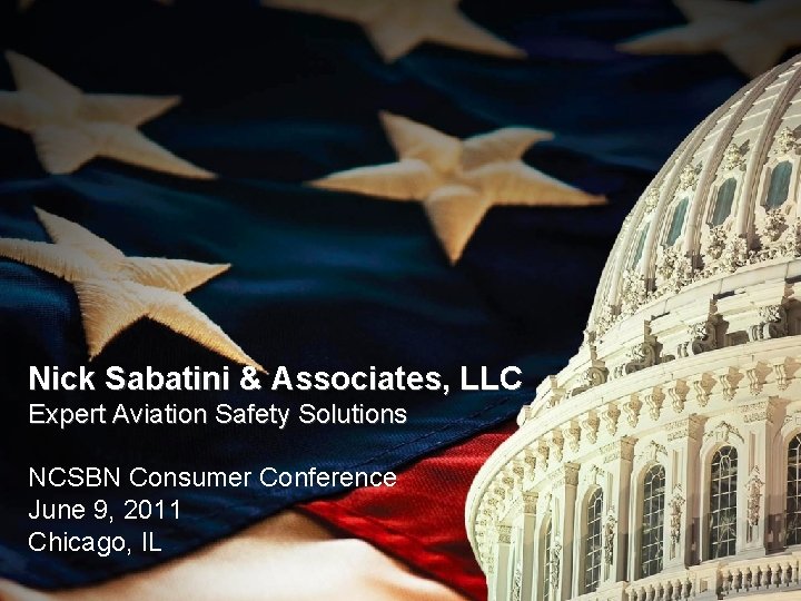 Nick Sabatini & Associates, LLC Expert Aviation Safety Solutions NCSBN Consumer Conference June 9,