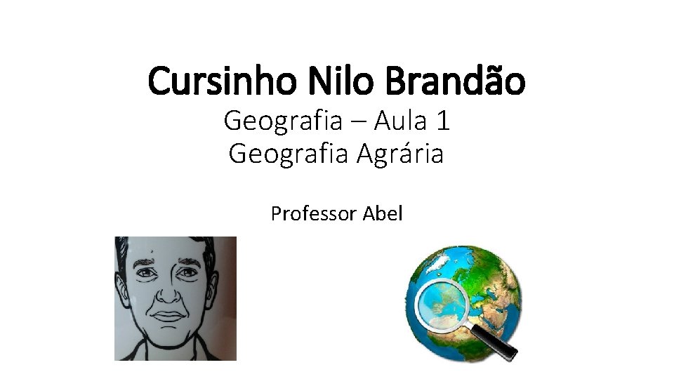 Cursinho Nilo Brandão Geografia – Aula 1 Geografia Agrária Professor Abel 