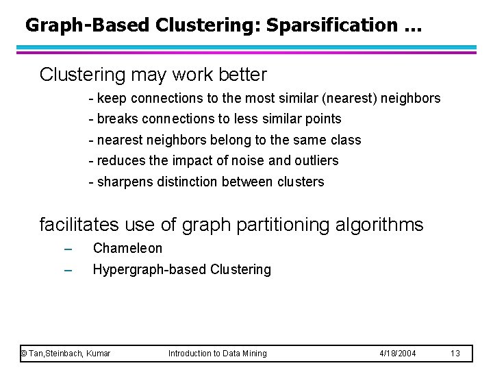 Graph-Based Clustering: Sparsification … Clustering may work better - keep connections to the most Graph-Based Clustering: Sparsification … Clustering may work better - keep connections to the most