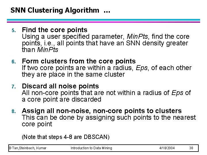 SNN Clustering Algorithm … 5. Find the core points Using a user specified parameter, SNN Clustering Algorithm … 5. Find the core points Using a user specified parameter,