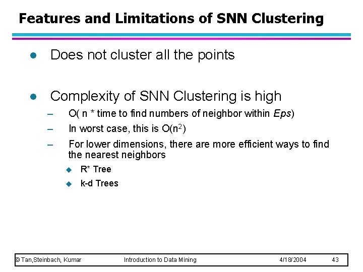 Features and Limitations of SNN Clustering l Does not cluster all the points l Features and Limitations of SNN Clustering l Does not cluster all the points l
