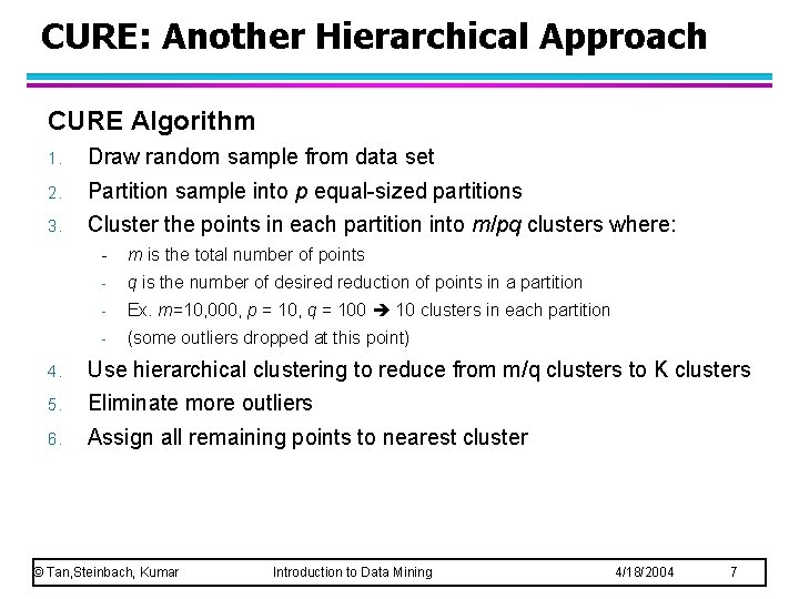 CURE: Another Hierarchical Approach CURE Algorithm 1. Draw random sample from data set 2. CURE: Another Hierarchical Approach CURE Algorithm 1. Draw random sample from data set 2.