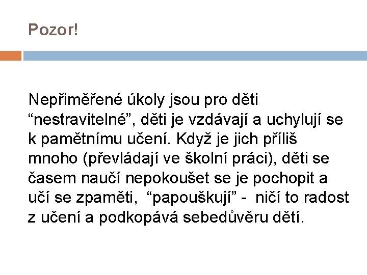 Pozor! Nepřiměřené úkoly jsou pro děti “nestravitelné”, děti je vzdávají a uchylují se k