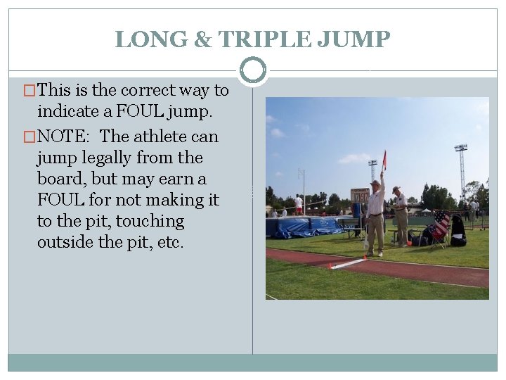 LONG & TRIPLE JUMP �This is the correct way to indicate a FOUL jump.