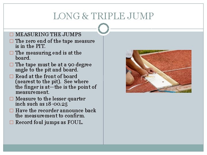 LONG & TRIPLE JUMP � MEASURING THE JUMPS � The zero end of the LONG & TRIPLE JUMP � MEASURING THE JUMPS � The zero end of the