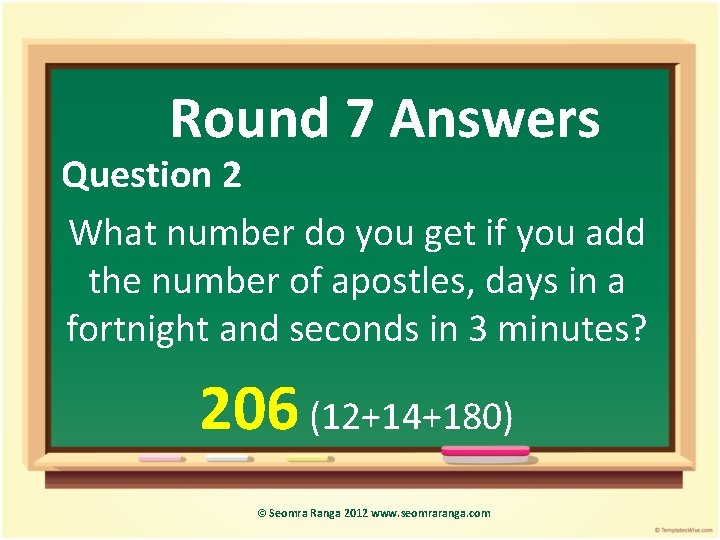 Round 7 Answers Question 2 What number do you get if you add the