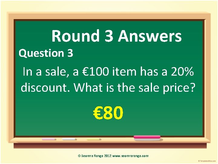 Round 3 Answers Question 3 In a sale, a € 100 item has a