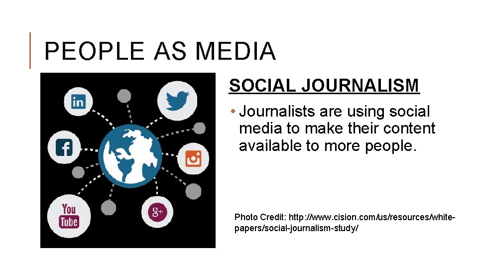 PEOPLE AS MEDIA SOCIAL JOURNALISM • Journalists are using social media to make their