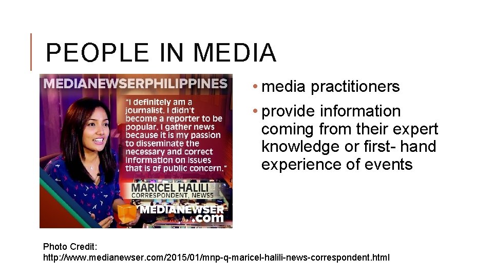 PEOPLE IN MEDIA • media practitioners • provide information coming from their expert knowledge
