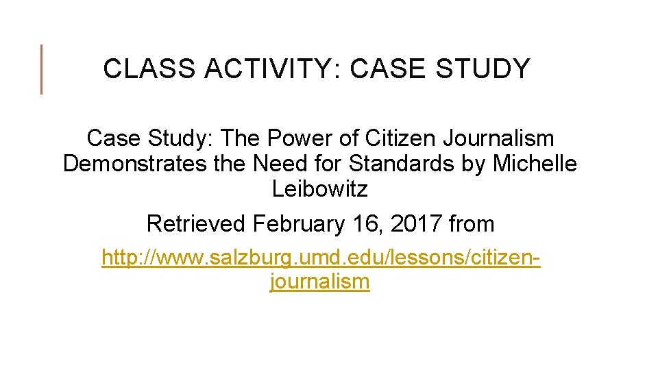 CLASS ACTIVITY: CASE STUDY Case Study: The Power of Citizen Journalism Demonstrates the Need