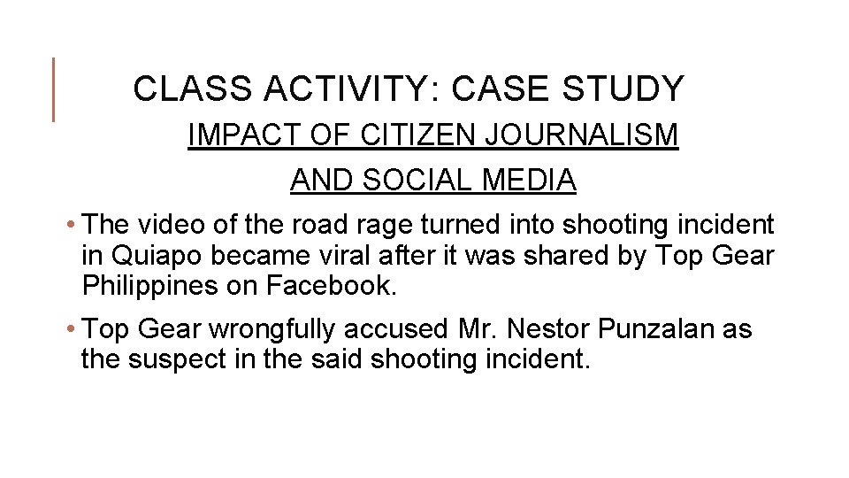 CLASS ACTIVITY: CASE STUDY IMPACT OF CITIZEN JOURNALISM AND SOCIAL MEDIA • The video