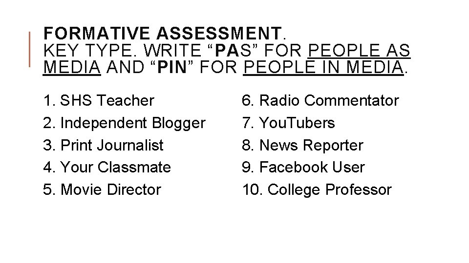 FORMATIVE ASSESSMENT. KEY TYPE. WRITE “PAS” FOR PEOPLE AS MEDIA AND “PIN” FOR PEOPLE