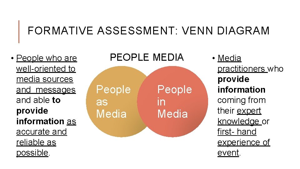 FORMATIVE ASSESSMENT: VENN DIAGRAM • People who are well-oriented to media sources and messages