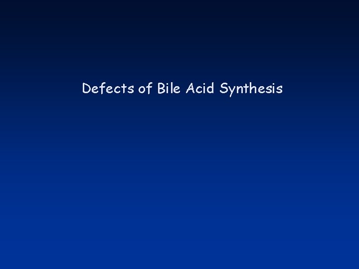 Defects of Bile Acid Synthesis 