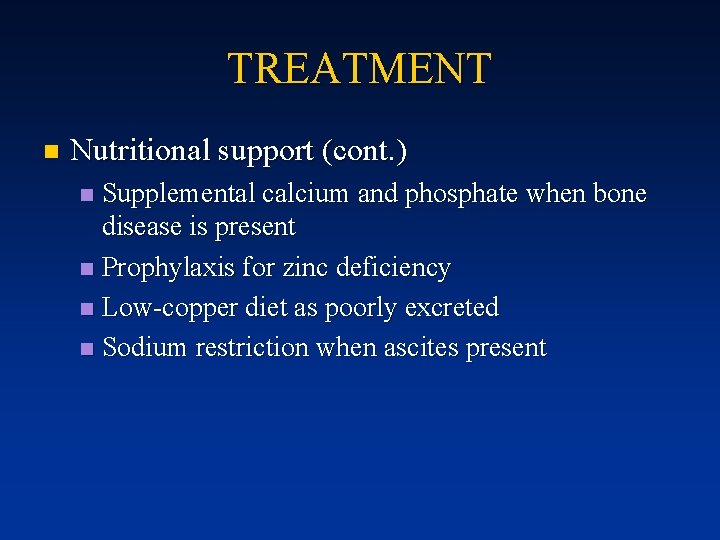 TREATMENT n Nutritional support (cont. ) Supplemental calcium and phosphate when bone disease is