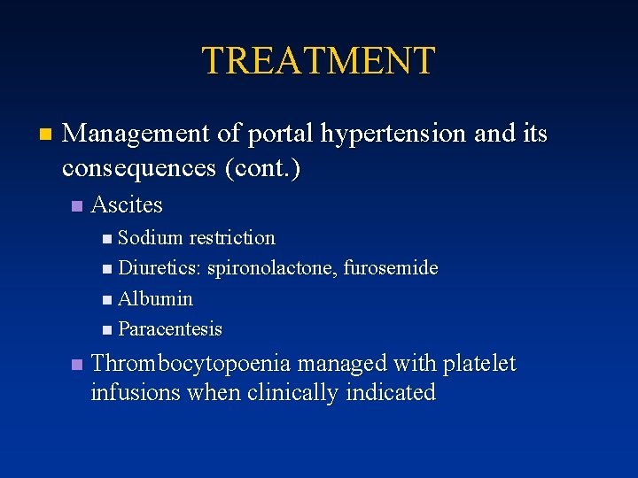 TREATMENT n Management of portal hypertension and its consequences (cont. ) n Ascites n