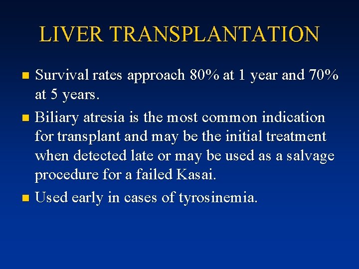 LIVER TRANSPLANTATION Survival rates approach 80% at 1 year and 70% at 5 years.