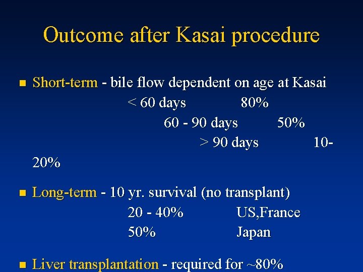 Outcome after Kasai procedure n Short-term - bile flow dependent on age at Kasai