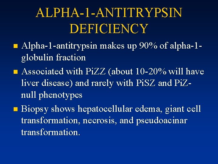 ALPHA-1 -ANTITRYPSIN DEFICIENCY Alpha-1 -antitrypsin makes up 90% of alpha-1 globulin fraction n Associated