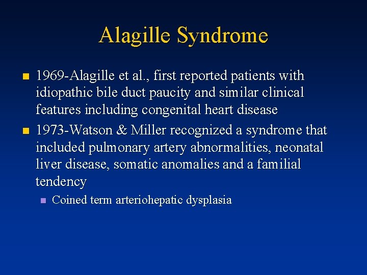 Alagille Syndrome n n 1969 -Alagille et al. , first reported patients with idiopathic