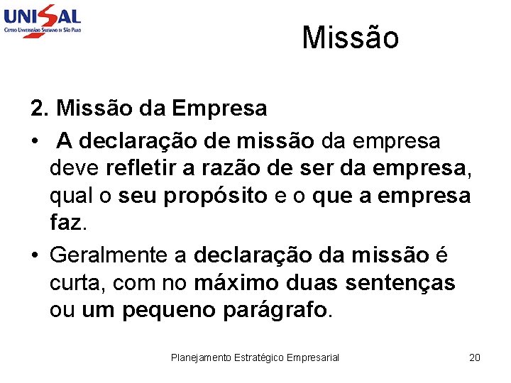 Missão 2. Missão da Empresa • A declaração de missão da empresa deve refletir