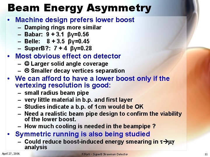 Beam Energy Asymmetry • Machine design prefers lower boost – – Damping rings more