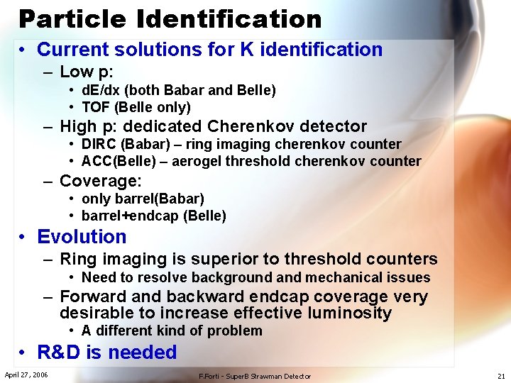 Particle Identification • Current solutions for K identification – Low p: • d. E/dx