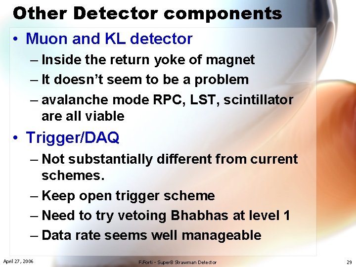 Other Detector components • Muon and KL detector – Inside the return yoke of