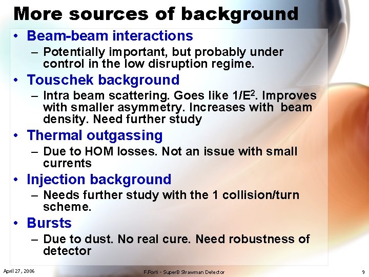 More sources of background • Beam-beam interactions – Potentially important, but probably under control