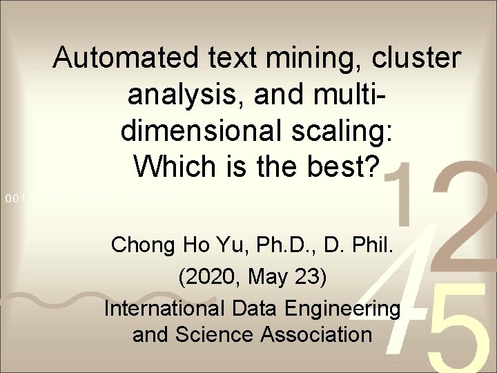 Automated text mining, cluster analysis, and multidimensional scaling: Which is the best? Chong Ho