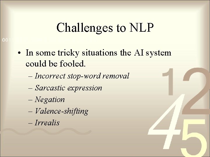 Challenges to NLP • In some tricky situations the AI system could be fooled.