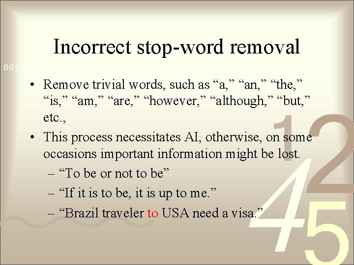 Incorrect stop-word removal • Remove trivial words, such as “a, ” “an, ” “the,