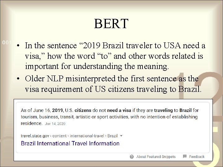 BERT • In the sentence “ 2019 Brazil traveler to USA need a visa,