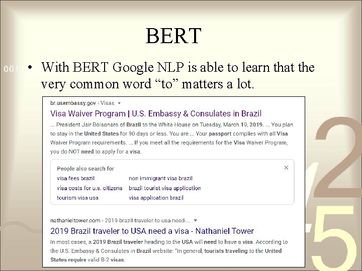 BERT • With BERT Google NLP is able to learn that the very common