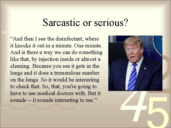 Sarcastic or serious? “And then I see the disinfectant, where it knocks it out