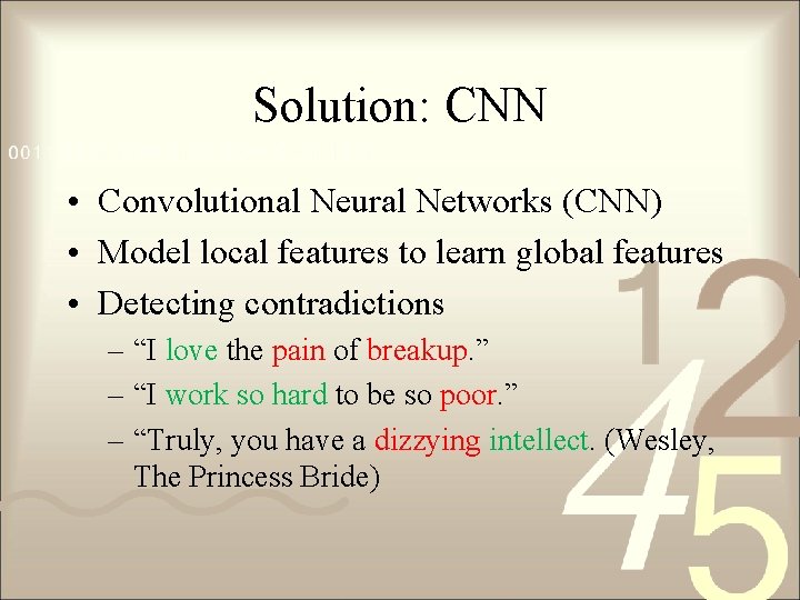 Solution: CNN • Convolutional Neural Networks (CNN) • Model local features to learn global