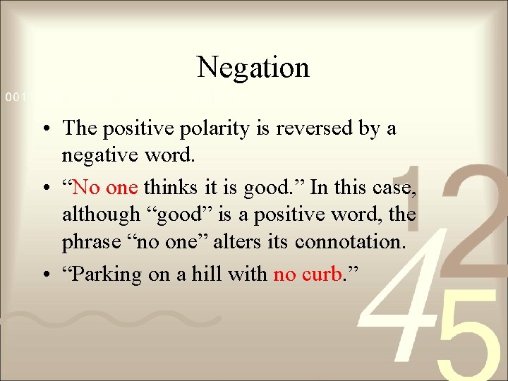 Negation • The positive polarity is reversed by a negative word. • “No one