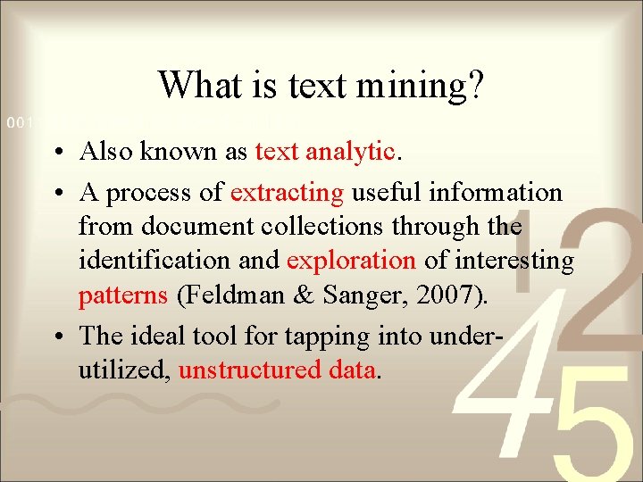 What is text mining? • Also known as text analytic. • A process of