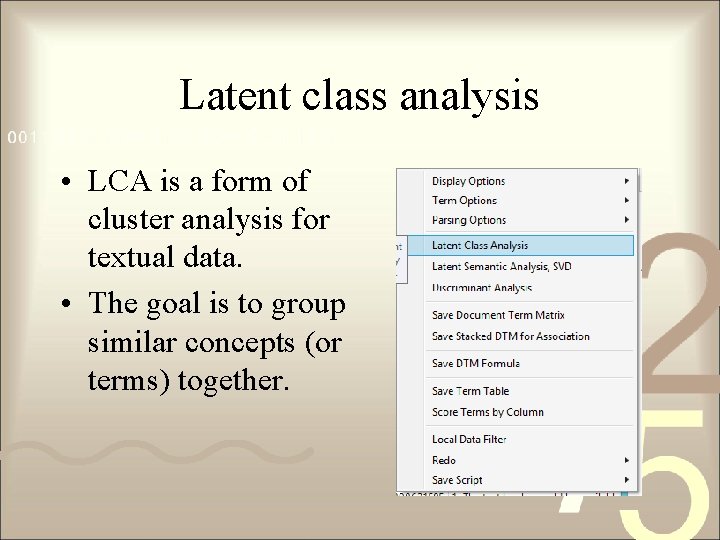 Latent class analysis • LCA is a form of cluster analysis for textual data.