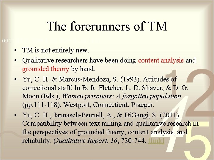 The forerunners of TM • TM is not entirely new. • Qualitative researchers have